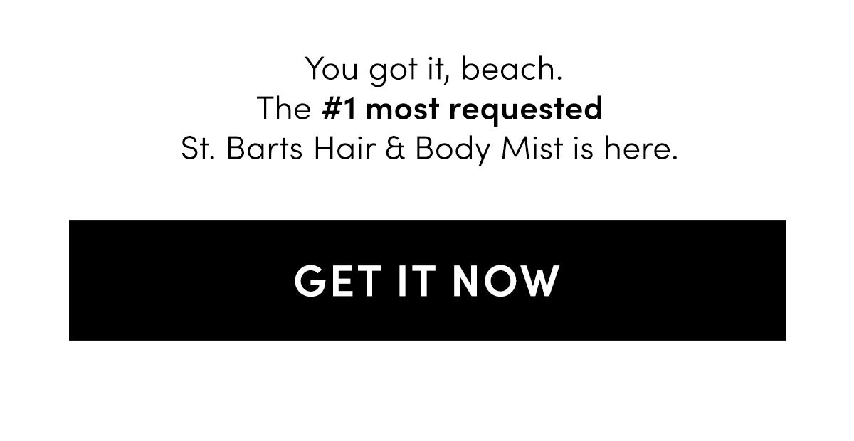 You got it, beach. The #1 most requested St. Barts Hair & Body Mist is here.