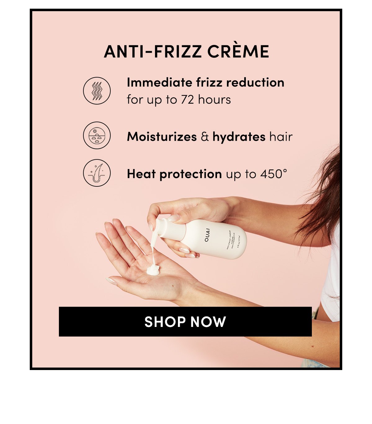 IMMEDIATE FRIZZ REDUCTION FOR UP TO 72 HOURS