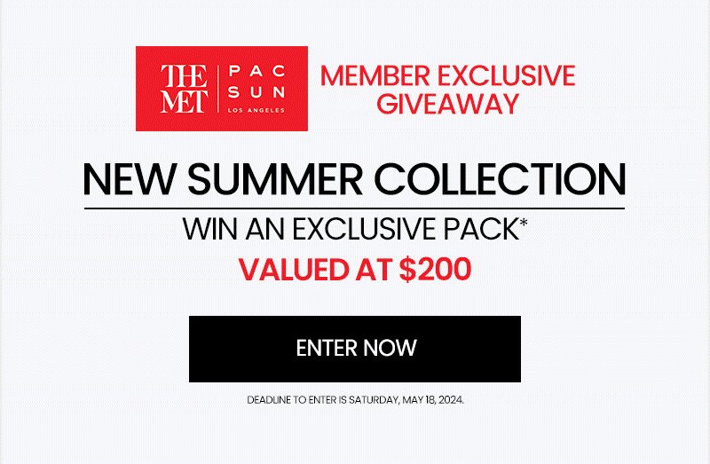 Member exclusive Giveaway. New Summer Collection. Win an exclusive pack* Valued at \\$200. Enter Now.