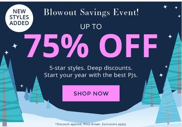 Blowout Savings Event! Up to 75% OFF Shop Now