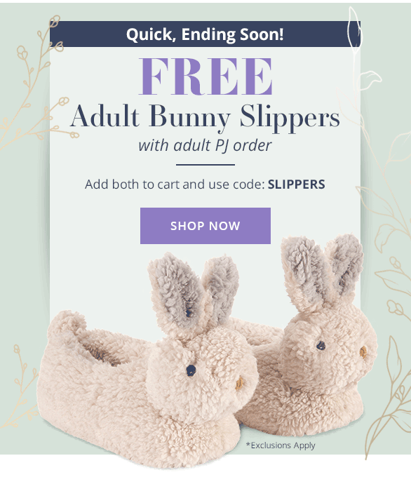 FREE Adult Bunny Slippers with adult PJ order. Add both to cart and use code: SLIPPERS Shop Slippers