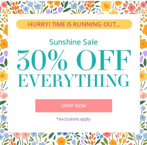 Sunshine Sale 30% OFF Everything *exclusions apply