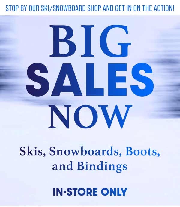 BIG SALES NOW Skis, Snowboards, Boots, Bindings
