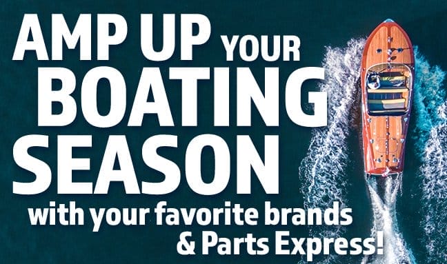 Amp Up your Boating Season with your favorite brands and Parts Express!