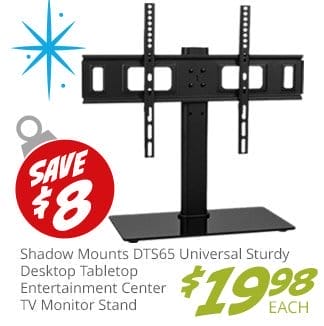 Shadow Mounts DTS65 Universal Sturdy Desktop Tabletop Entertainment Center TV Monitor Stand Up to 65-inches, now \\$19.98. SAVE \\$8