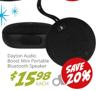 Dayton Audio Boost Mini Portable Bluetooth Speaker, now \\$15.98. SAVE 20 PERCENT