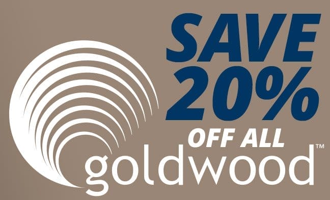 Save 20 PERCENT off ALL GOLDWOOD