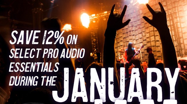 Save 12 PERCENT on select pro audio essentials during the January Jam