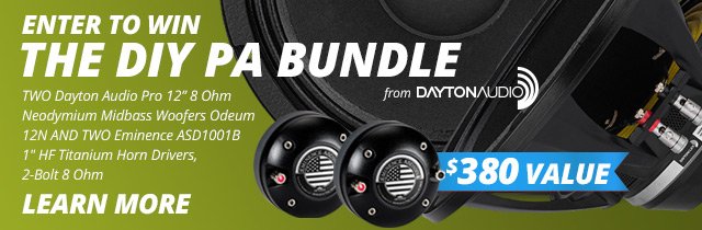 Enter to WIN the DIY PA Bundle—TWO Dayton Audio Pro 12-inch 8 Ohm Neodymium Midbass Woofers Odeum 12N AND TWO Eminence ASD1001B 1-inch HF Titanium Horn Drivers, 2-Bolt 8 Ohm from Dayton Audio. A \\$380 VALUE! Learn More