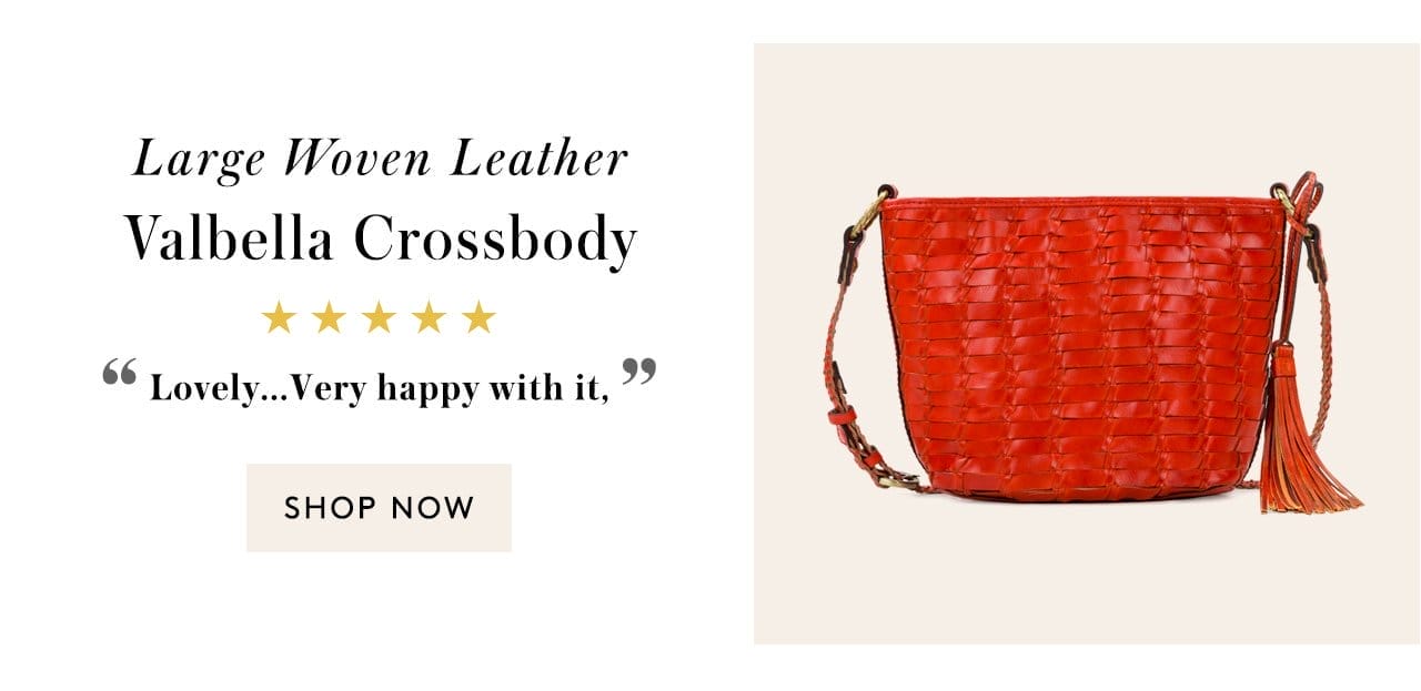 Large Woven Leather, Valbella Crossbody. 5 Stars. "Lovely...Very happy with it." Shop Now