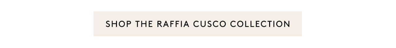 Shop the Raffia Cusco Collection