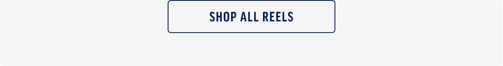 Shop All Reels