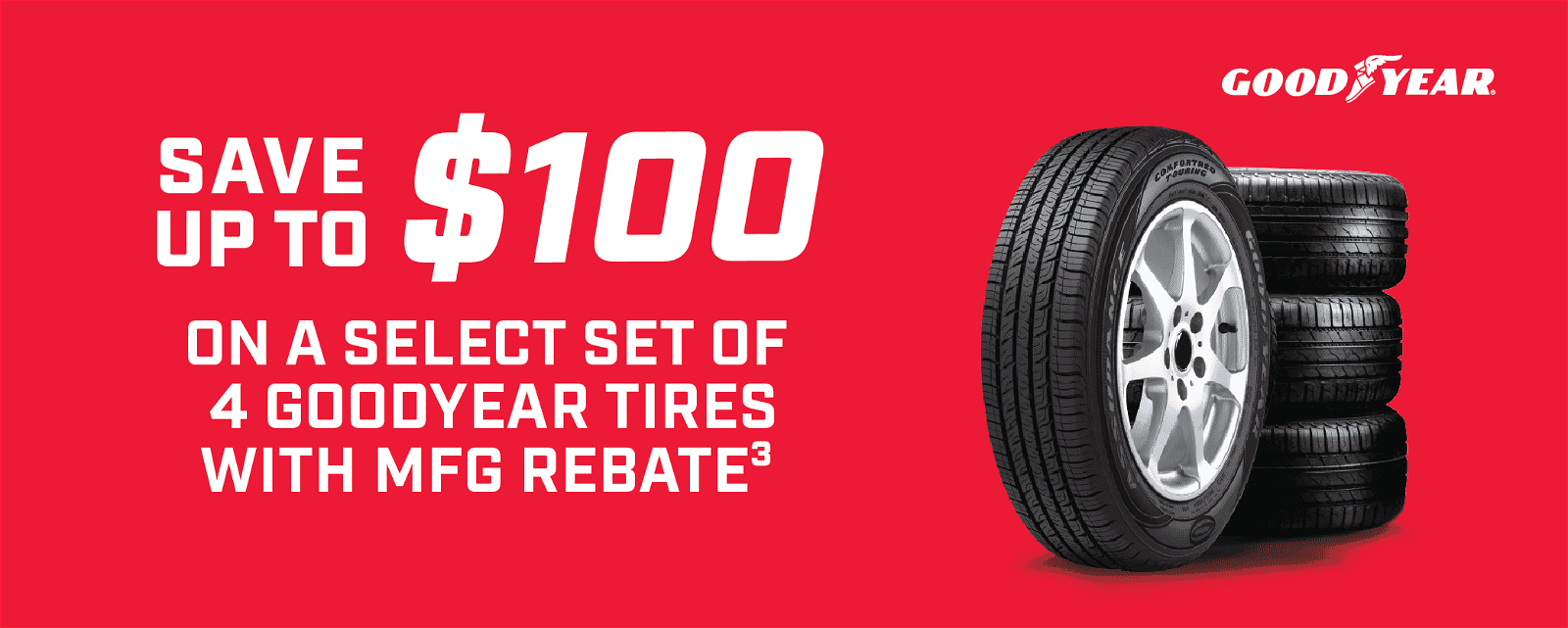 Save up to \\$100 on select set of 4 Goodyear Tires with MFG Rebate3
