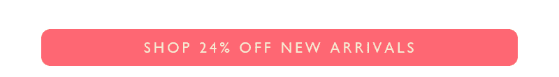 24% Off New Arrivals