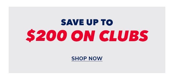 Save Up To \\$200 On Golf Clubs | Shop Now