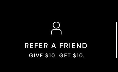Refer A Friend: Give \\$10, Get \\$10