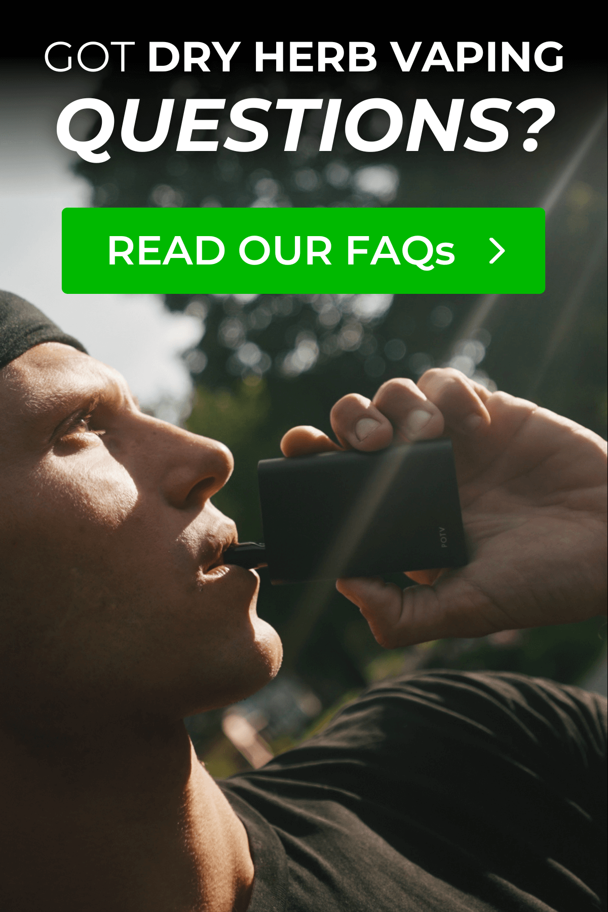 Got Dry Herb Vaping Questions? Read Our FAQs