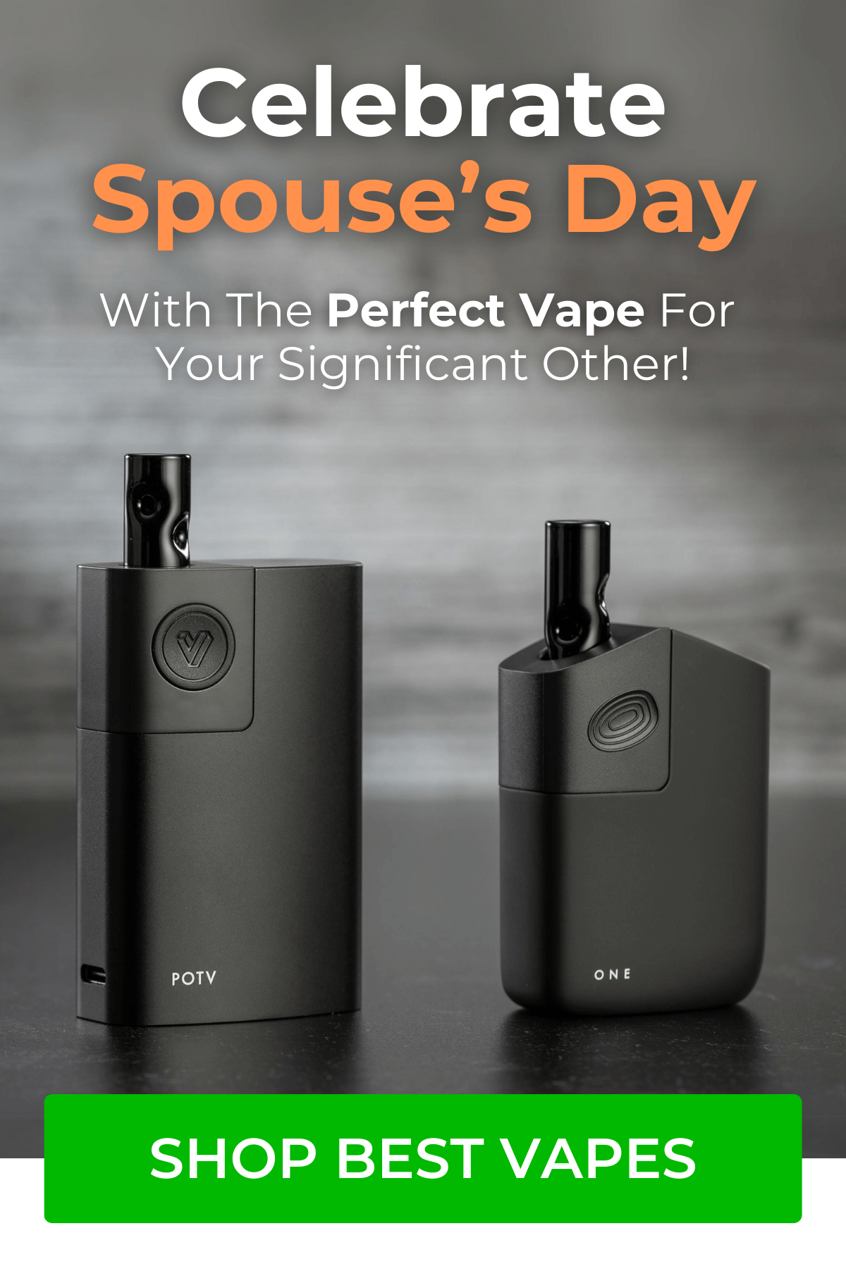 Celebrate Spouse’s Day With The Perfect Vapes For Your Significant Other!