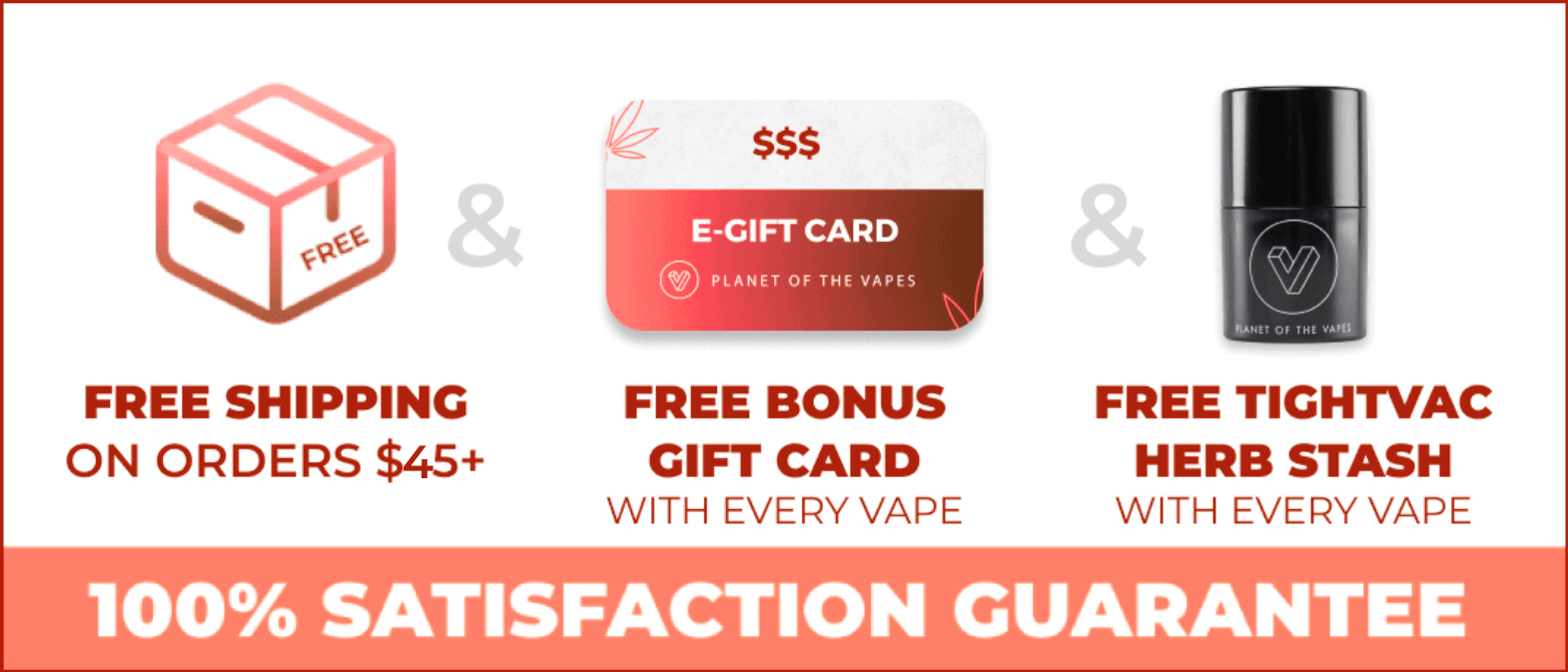 Shop now & get free shipping on orders over \\$45, free bonus gift card with every vape, & a free TightVac
