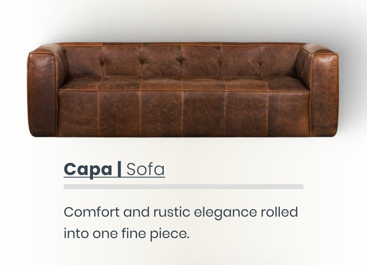 Capa | Sofa Comfort and rustic elegance rolled into one fine piece.