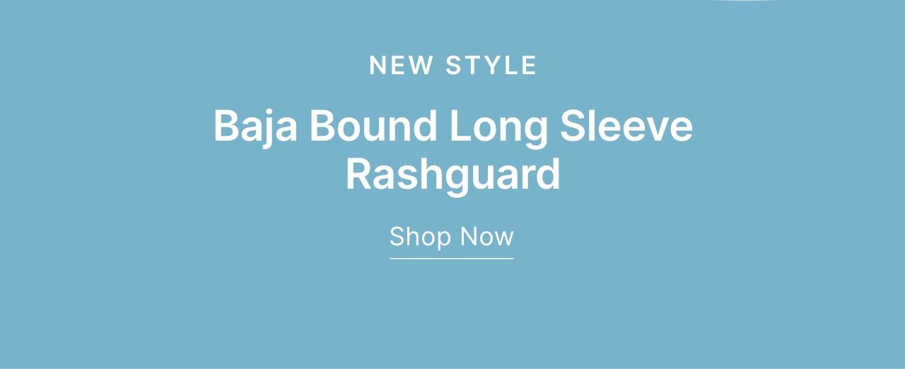 Baja Bound Long Sleeve Rash Guard
