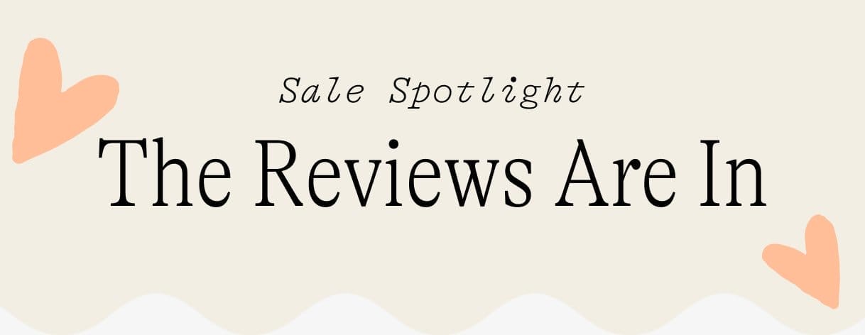 Sale Spotlight: The Reviews are in