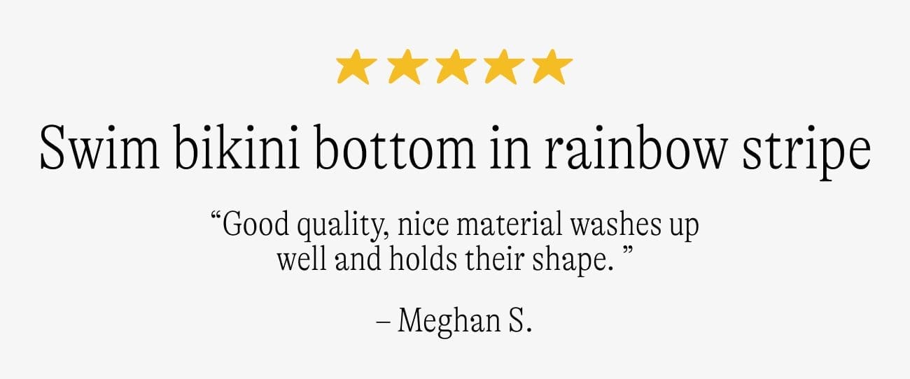 Swim bikini bottom in rainbow stripe: “Good quality, nice material washes up well and holds their shape.\xa0” -Meghan S