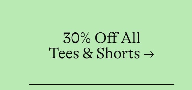 30% Off All Tees & Shorts →