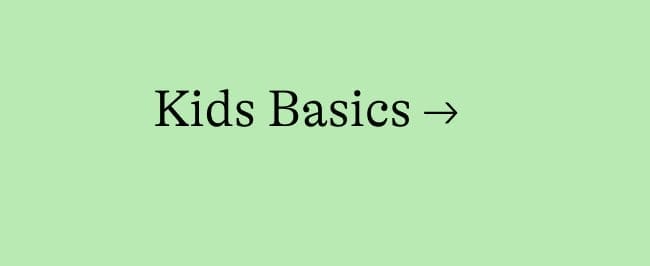 Kids Basics →