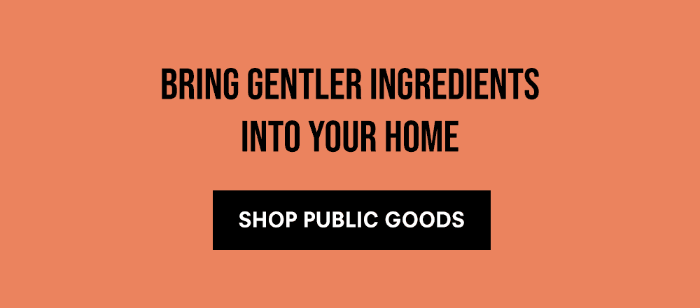 Bring gentler ingredients into your home