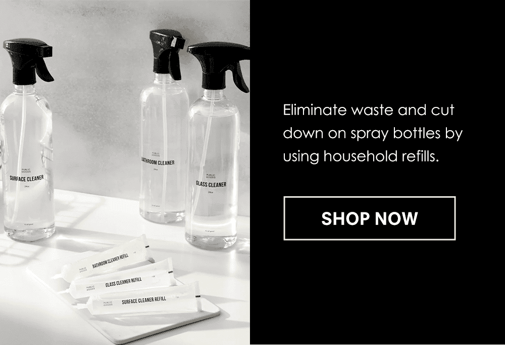 Eliminate waste and cut down on spray bottles by using household refills. Shop Now