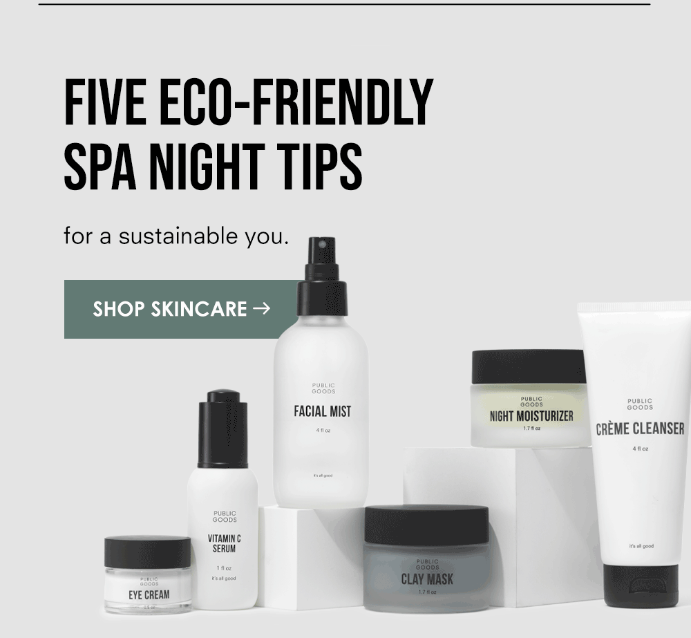 Five Eco-Friendly Spa Night Tips For A Sustainable You. Shop Skin Care.