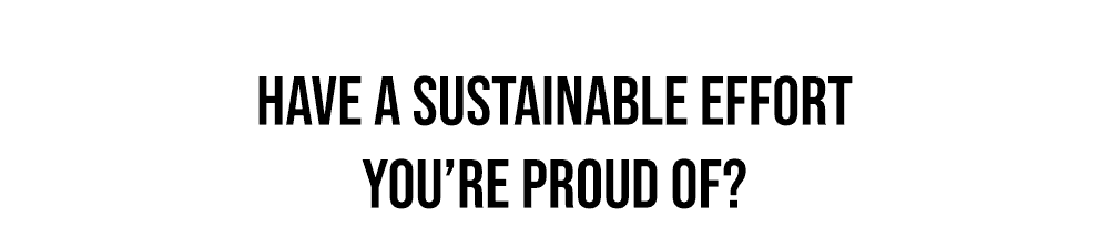 Have a sustainable effort you're proud of?