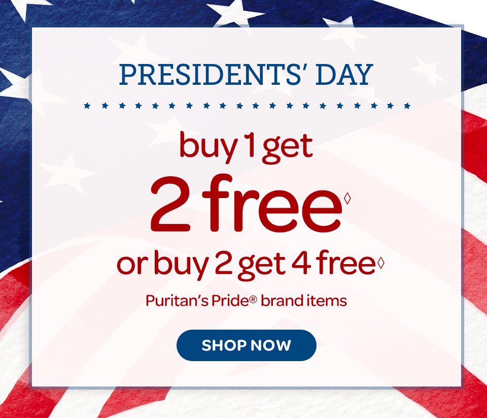 President's Day Sale. Ends 2/19/2024. Buy 1 get 2 free◊ or buy 2 get 4 free◊ on Puritan's Pride® brand items. Shop now.