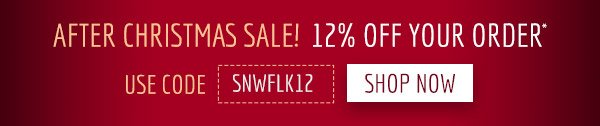 After Christmas SALE! 12% Off Your Next Order - Use SNWFLK12 at checkout!