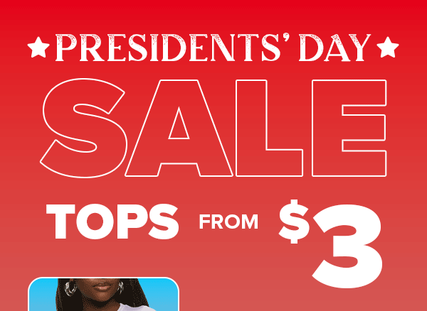 PRESIDENT'S DAY SALE TOPS FROM \\$3