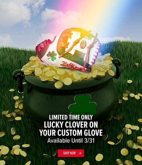 Limited time only: get a lucky clover on your custom glove today. Available Until 3/31