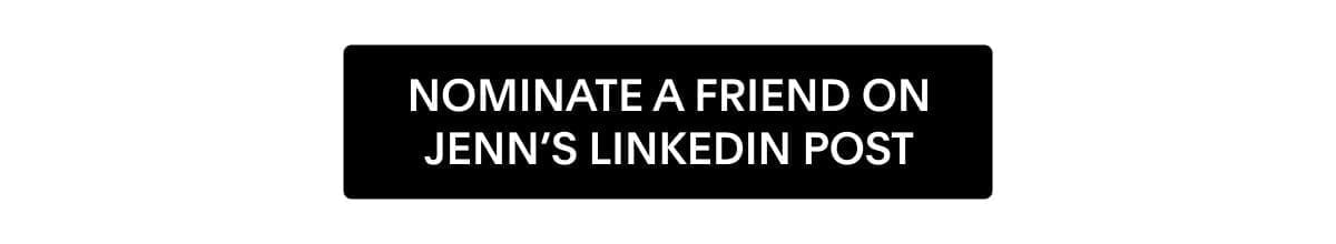 Nominate a friend on Jenn's Linkedin Post