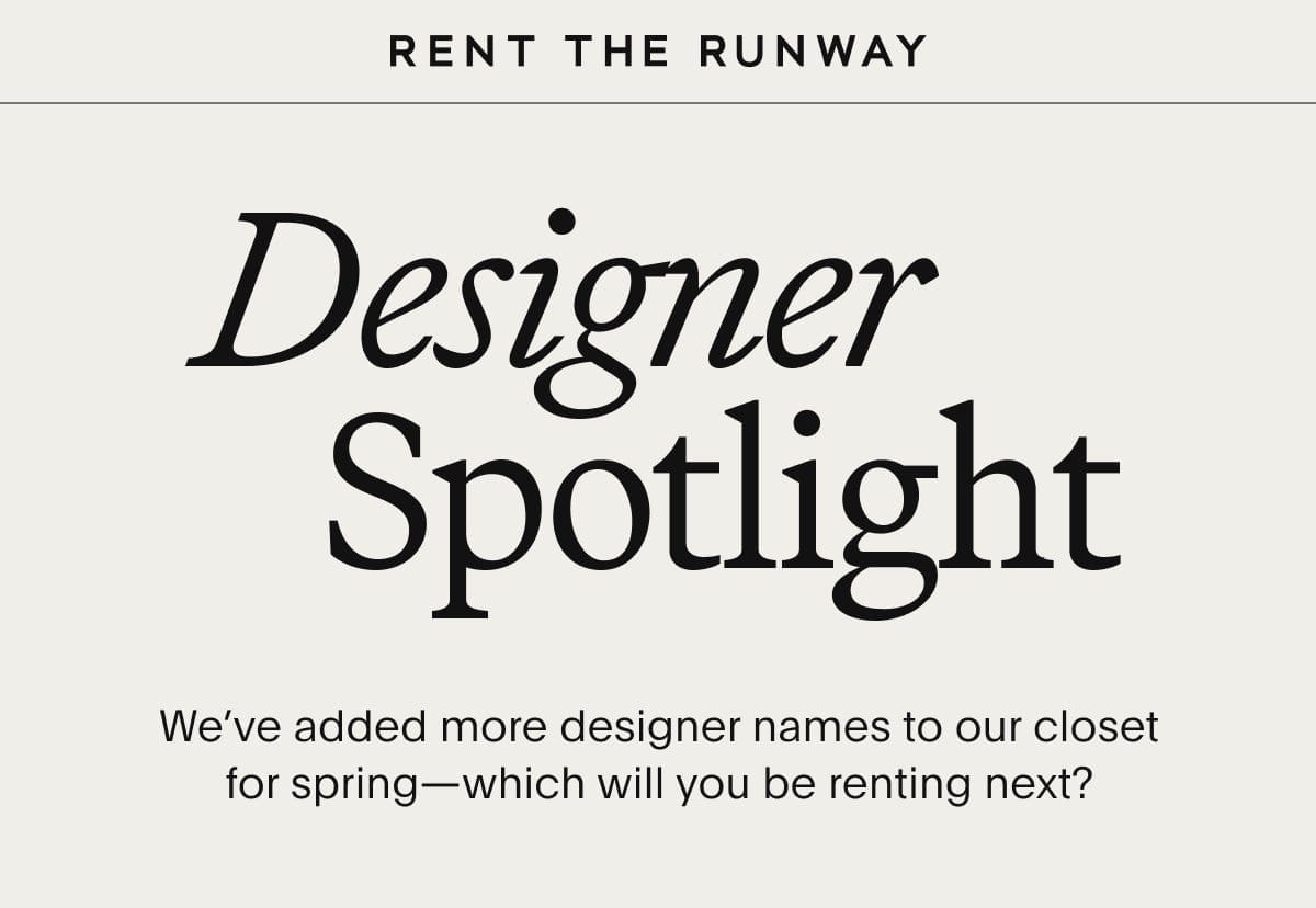 We've added more designer names to our closet for spring - which will you be renting next?