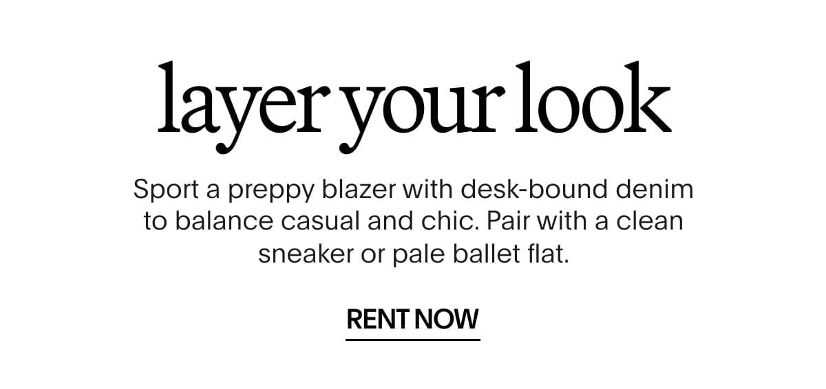 Layer your look | RENT NOW