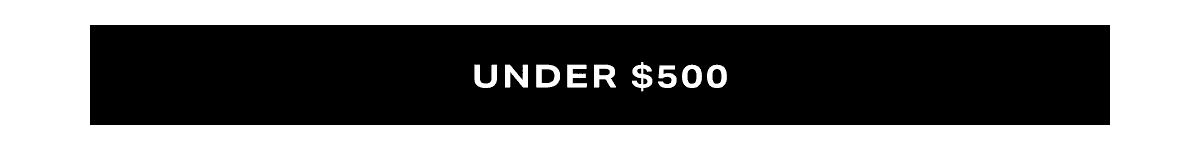 Explore the Under \\$500 collection