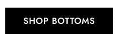 Shop Bottoms