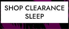 Shop Clearance Sleep