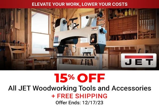 15% Off All JET Woodworking Tools and Accessories + Free Shipping 12/17/23
