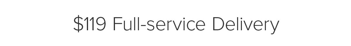 \\$119 Full-Service Delivery