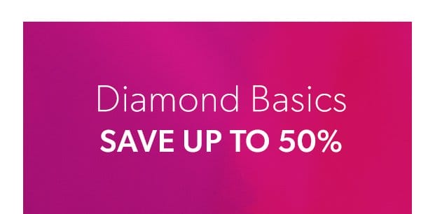 Diamond Basics. Save Up To 50%
