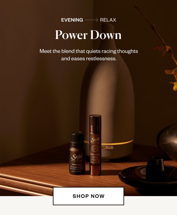 Power Down. Meet the blend that quiets racing thoughts and eases restlessness.