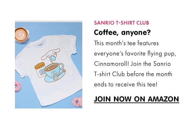 SANRIO T-SHIRT CLUB\xa0| Coffee, anyone? | This month’s tee features everyone’s favorite flying pup, Cinnamoroll! Join the Sanrio T-shirt Club before the month ends to receive this tee! | JOIN NOW ON AMAZON