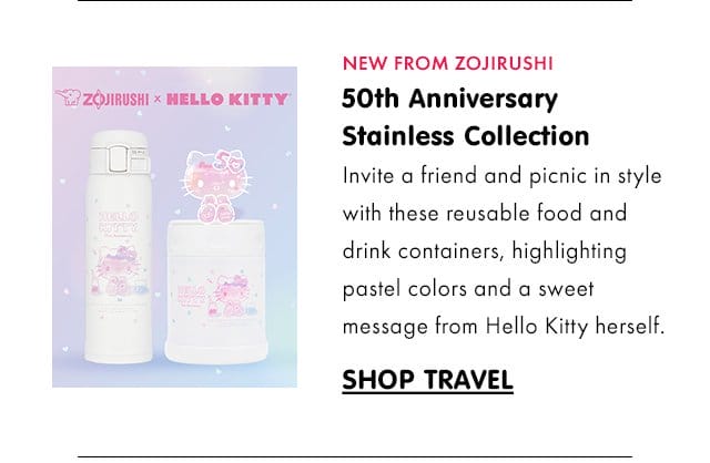 NEW FROM ZOJIRUSHI | 50th Anniversary Stainless Collection | Invite a friend and picnic in style with these reusable food and drink containers, highlighting pastel colors and a sweet message from Hello Kitty herself.\xa0| SHOP TRAVEL