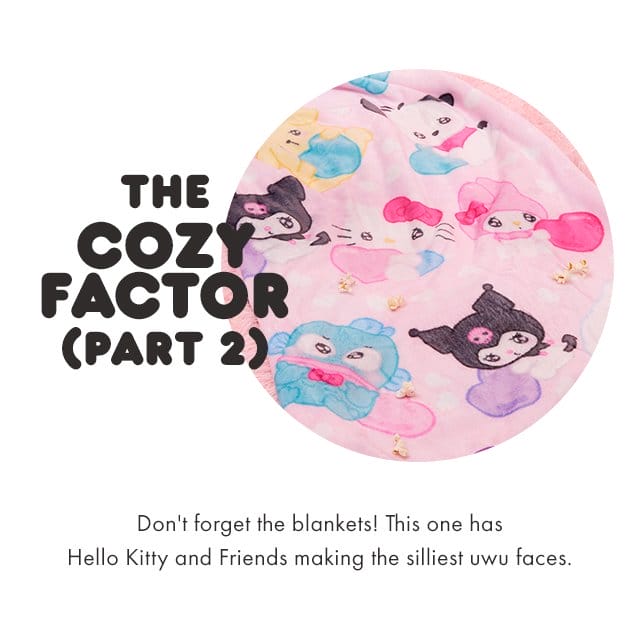 THE COZY FACTOR (PART 2) | Don't forget the blankets! This one has Hello Kitty and Friends making the silliest uwu faces.